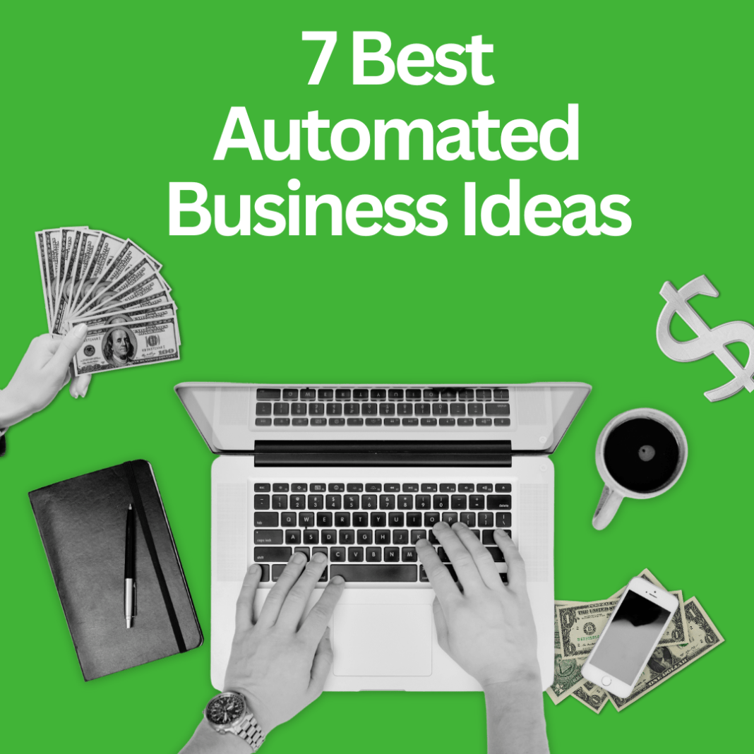 7 Best Automated Business Ideas for Passive Income